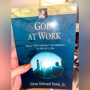 God at Work: Your Christian Vocation in All of Life by Jr. Veith, Gene Edward PB